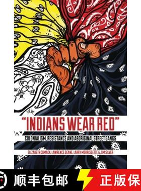 【3-4周达】Indians Wear Red – Colonialism, Resistance, and Aboriginal Street Gangs [9781552665824]