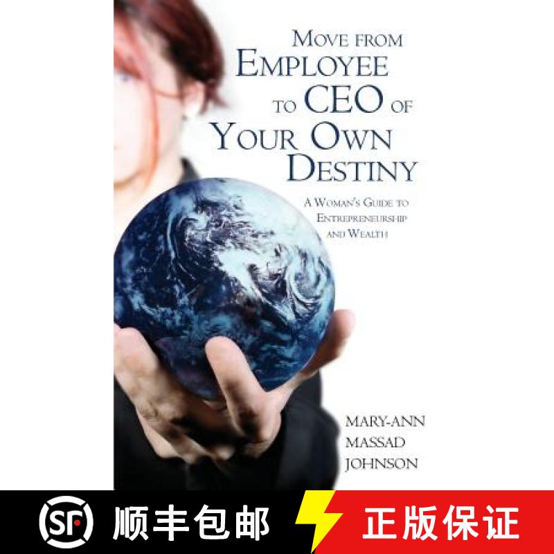 【3-4周达】Move from Employee to CEO of Your Own Destiny: A Woman's Guide to Entrepreneurship and Wealth [9781419630507]