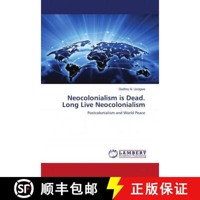 预订 Neocolonialism is Dead. Long Live Neocolonialism [9786200468574]