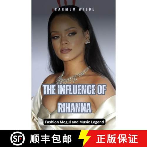 预订 The Influence of Rihanna: Fashion Mogul and Music Legend [9798330404032]