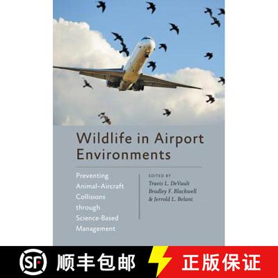 【3-4周达】精装 Wildlife in Airport Environments – Preventing Animal–Aircraft Collisions through Sc... [9781421410821]