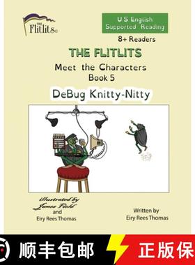 【3-4周达】THE FLITLITS, Meet the Characters, Book 5, DeBug Knitty-Nitty, 8+Readers, U.S. English, Su... [9781916778856]