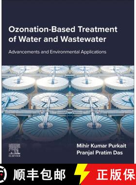 【3-4周达】Ozonation-Based Treatment of Water and Wastewater: Advancements and Environmental Applicat... [9780443275982]