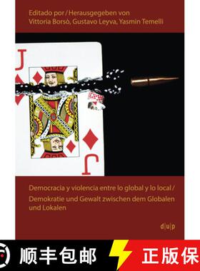 预订 Democracia Y Violencia Entre Lo Global Y Lo Local : Demokratie Und Gewalt Zwischen Dem Globalen ... [9783943460827]