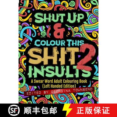 【3-4周达】Shut Up & Colour This Shit 2: INSULTS (Left-Handed Edition)): A Swear Word Adult Colouring... [9781912325085]
