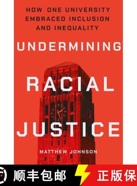 【3-4周达】Undermining Racial Justice: How One University Embraced Inclusion and Inequality [9781501768170]