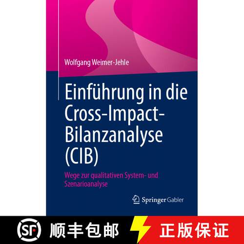【3-4周达】Einführung in die Cross-Impact-Bilanzanalyse (CIB): Wege zur qualitativen System- und Sze... [9783658414962]
