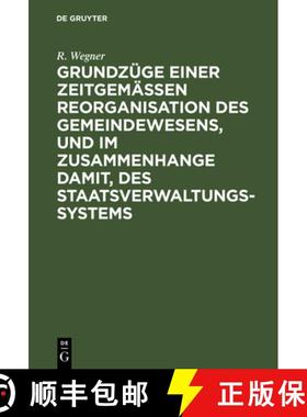 预订 Grundzuge einer zeitgemassen Reorganisation des Gemeindewesens, und im Zusammenhange damit, des ... [9783111148571]