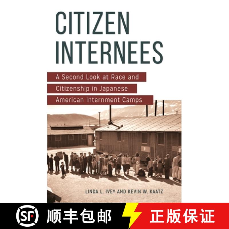 【3-4周达】Citizen Internees: A Second Look at Race and Citizenship in Japanese American Internment C... [9781440837005]