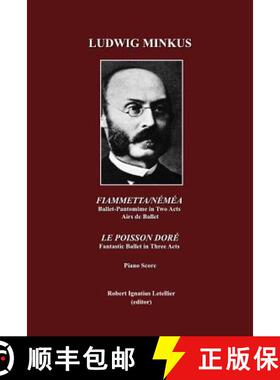 预订 Ludwig Minkus; Fiammetta/Nemea: Ballet-Pantomime in Two Acts, by Arthur Saint-Leon; Airs de Ball... [9781443819510]