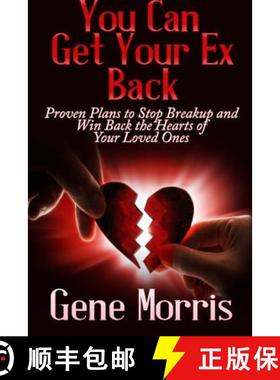 【3-4周达】You Can Get Your Ex Back: Proven Plans to Stop Breakup and Win Back the Hearts of Your Lov... [9781304095039]