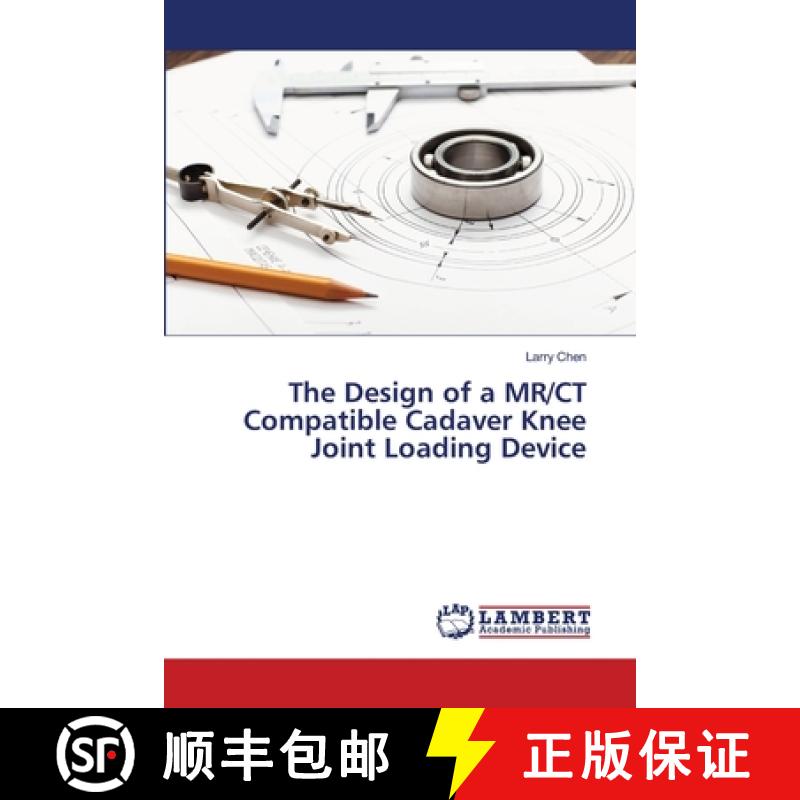 预订 The Design of a MR/CT Compatible Cadaver Knee Joint Loading Device [9783659159152]