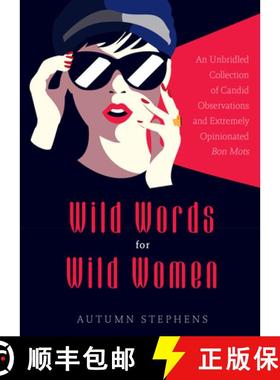 【3-4周达】Wild Words for Wild Women: An Unbridled Collection of Candid Observations and Extremely Op... [9781684810031]