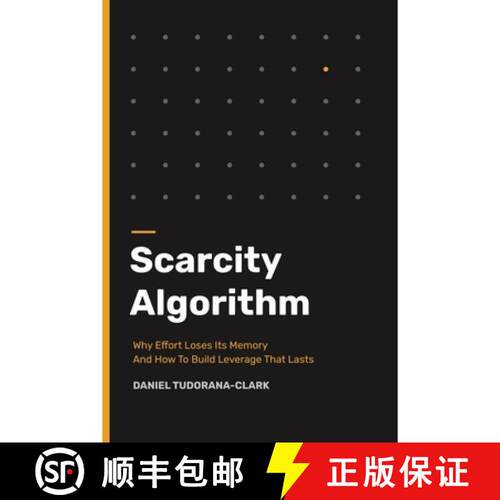 【3-4周达】Scarcity Algorithm: Why Effort Loses Its Memory and How To Build Leverage That Lasts. [9781919516523]