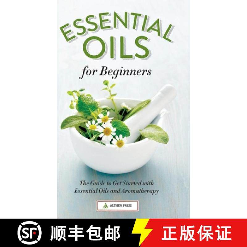 【3-4周达】Essential Oils for Beginners: The Guide to Get Started with Essential Oils and Aromatherapy [9781623154141]