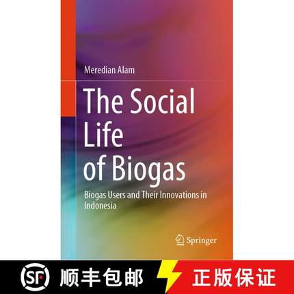 【3-4周达】The Social Life of Biogas: Biogas Users and Their Innovations in Indonesia [9789819632992]