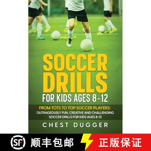 【3-4周达】Soccer Drills for Kids Ages 8-12: From Tots to Top Soccer Players: Outrageously Fun, Creat... [9781922659842]