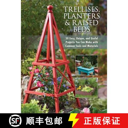 【3-4周达】Trellises, Planters & Raised Beds: 50 Easy, Unique, and Useful Projects You Can Make with ... [9781591865452]