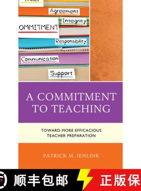 预订 A Commitment to Teaching : Toward More Efficacious Teacher Preparation [9781475854824]