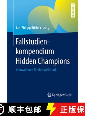 【3-4周达】Fallstudienkompendium Hidden Champions: Innovationen Für Den Weltmarkt [9783658178284]