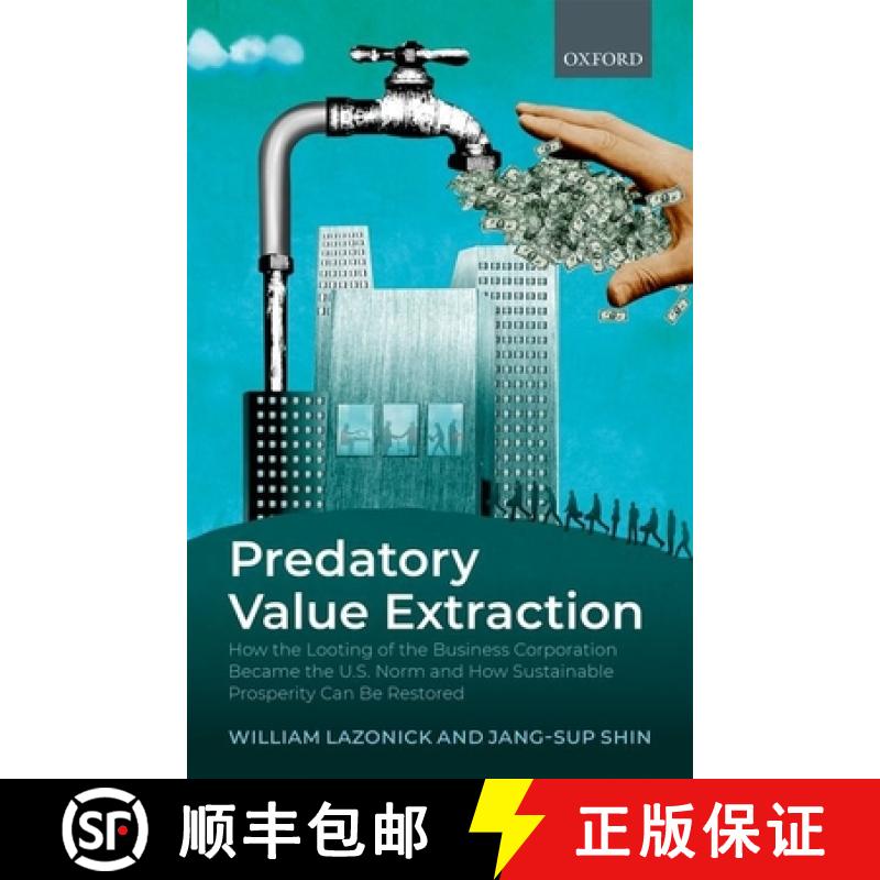 【3-4周达】Predatory Value Extraction: How the Looting of the Business Corporation Became the Us Norm... [9780198846772]