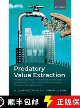 【3-4周达】Predatory Value Extraction: How the Looting of the Business Corporation Became the Us Norm... [9780198846772]