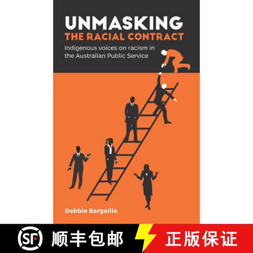 【3-4周达】Unmasking the Racial Contract: Indigenous voices on racism in the Australian Public Service [9781925302653]