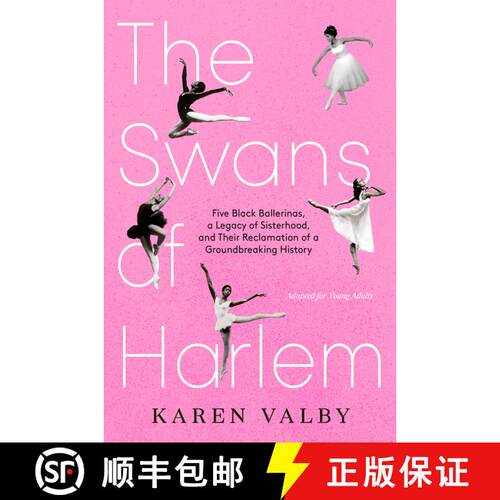 【3-4周达】精装 The Swans of Harlem (Adapted for Young Adults): Five Black Ballerinas, a Legacy of Si... [9780593643563]