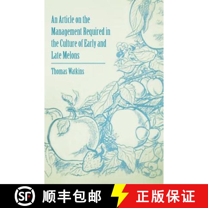 【3-4周达】An Article on the Management Required in the Culture of Early and Late Melons [9781446536773]