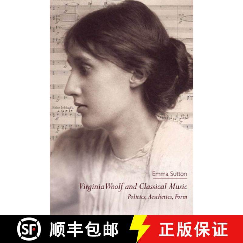 【3-4周达】Virginia Woolf and Classical Music: Politics, Aesthetics, Form [9780748637874]