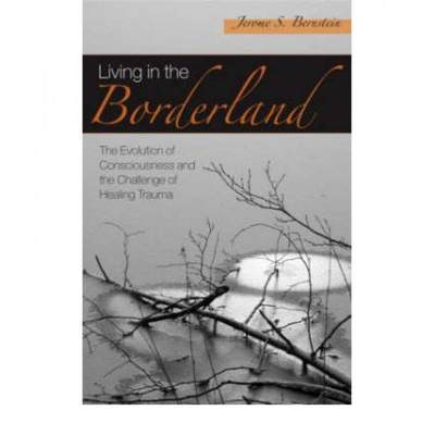 【4周达】Living in the Borderland : The Evolution of Consciousness and the Challenge of Healing Trauma [9781583917572]