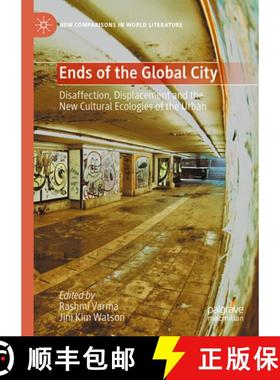 【3-4周达】Ends of the Global City: Disaffection, Displacement and the New Cultural Ecologies of the ... [9783031775543]