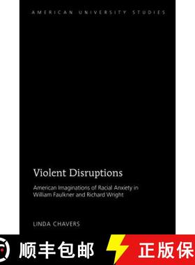 【3-4周达】Violent Disruptions : American Imaginations of Racial Anxiety in William Faulkner and Rich... [9781433142185]