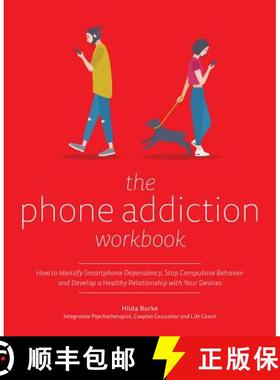 【3-4周达】The Phone Addiction Workbook: How to Identify Smartphone Dependency, Stop Compulsive Behav... [9781612439037]