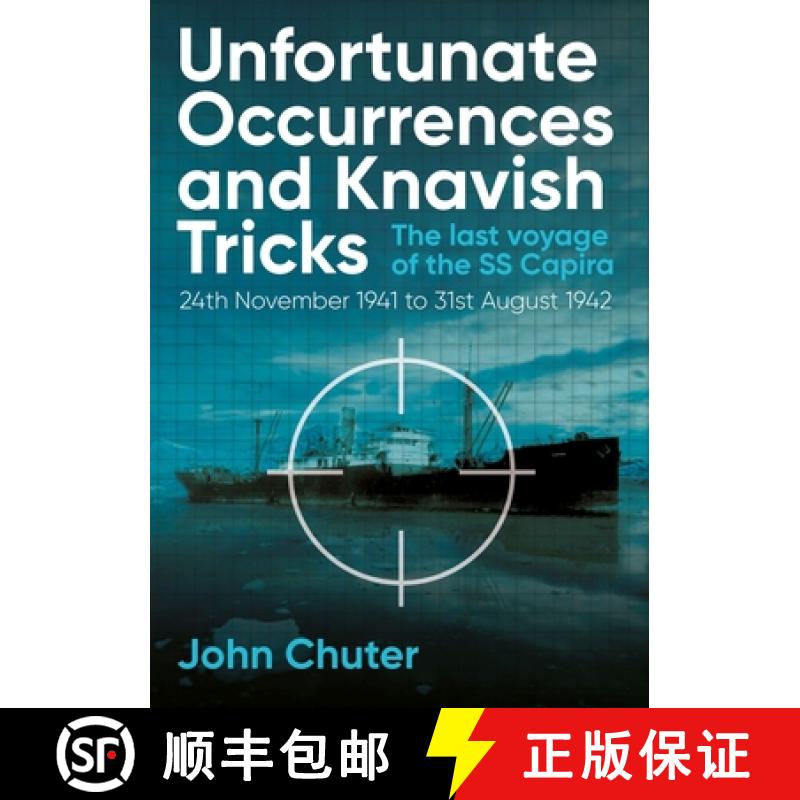 【2-3周达】Unfortunate Occurrences and Knavish Tricks : The Last Voyage of the SS Capira [9781913491383]