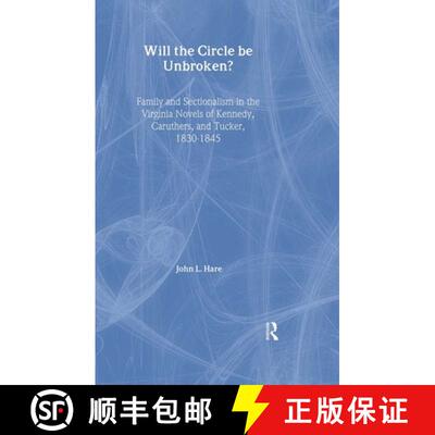 【3-4周达】Will the Circle Be Unbroken?: Family and Sectionalism in the Virginia Novels of Kennedy, C... [9780415941570]
