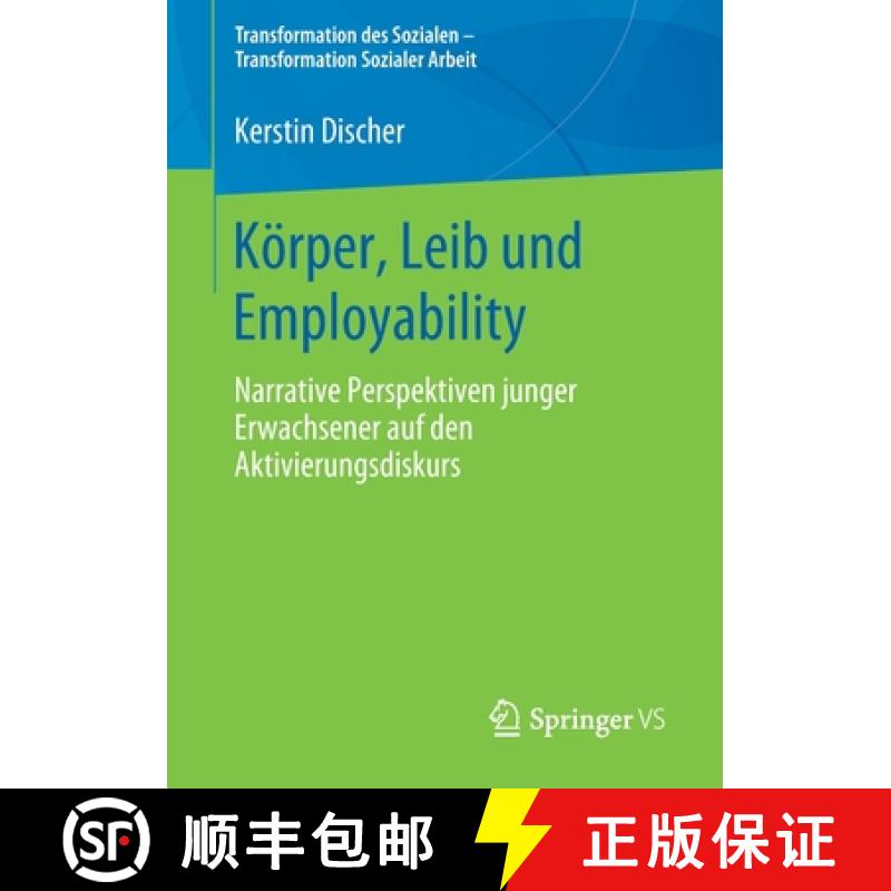 【3-4周达】Körper, Leib und Employability : Narrative Perspektiven junger Erwachsener auf den Aktivi... [9783658290740]
