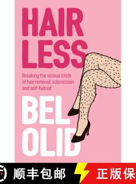 【3-4周达】Hairless: Breaking the vicious circle of hair remo val, submission and self-hatred: Breaki... [9781509550197]