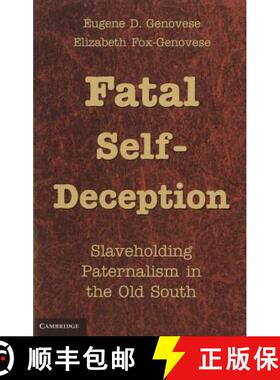 【3-4周达】Fatal Self-Deception: Slaveholding Paternalism in the Old South [9781107605022]