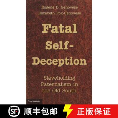 【3-4周达】Fatal Self-Deception: Slaveholding Paternalism in the Old South [9781107605022]