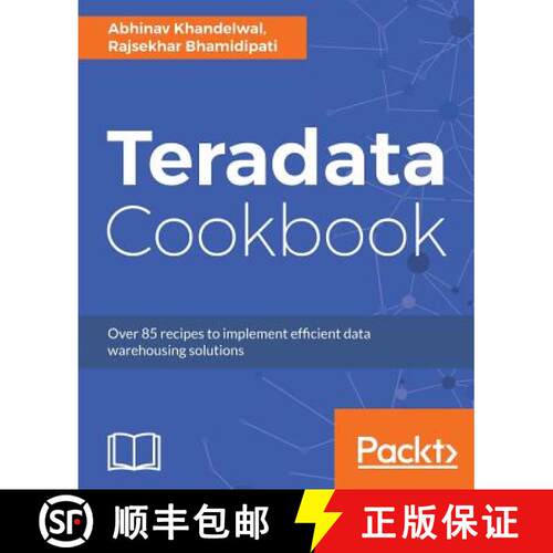 预订 Teradata Cookbook: Over 85 recipes to implement efficient data warehousing solutions [9781787280786]