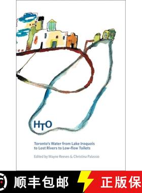 【3-4周达】HTO: Toronto's Water from Lake Iroquois to Lost Rivers to Low-flow Toilets [9781552452080]