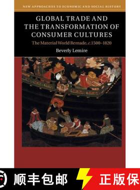 【3-4周达】Global Trade and the Transformation of Consumer Cultures: The Material World Remade, c.150... [9780521141055]