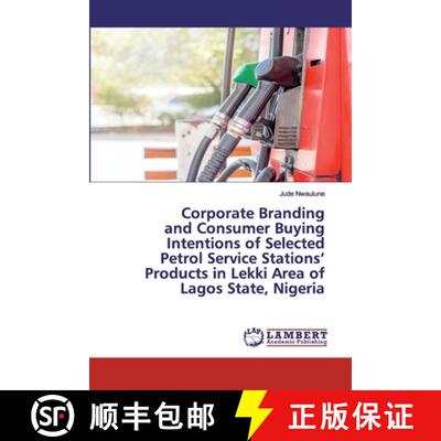 预订 Corporate Branding and Consumer Buying Intentions of Selected Petrol Service Stations' Products ... [9786202666107]
