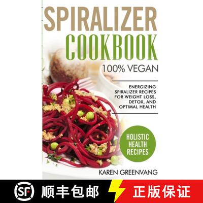 【3-4周达】Spiralizer Cookbook: 100% Vegan: Energizing Spiralizer Recipes for Weight Loss, Detox, and... [9781913857820]