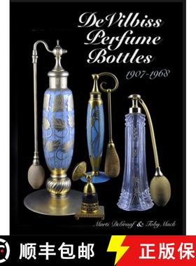 【3-4周达】DeVilbiss Perfume Bottles 1907 to 1968: and their glass company suppliers, 1907 to 1968 [9780764345760]