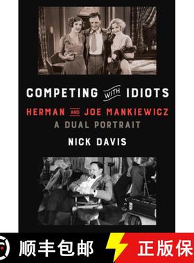 【3-4周达】Competing with Idiots: Herman and Joe Mankiewicz, a Dual Portrait [9781400041831]