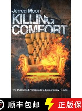 预订 Killing Comfort: The Overlooked Prerequisite to Extraordinary Results [9781734858013]