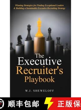 预订 The Executive Recruiter's Playbook: Winning Strategies for Finding Exceptional Leaders & Buildin... [9798989627318]