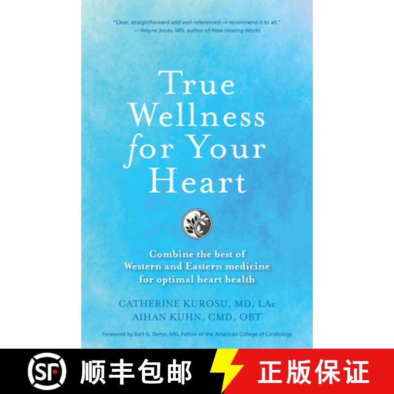 【3-4周达】True Wellness for Your Heart : Combine The Best Of Western And Eastern Medicine For Optima... [9781594399725]